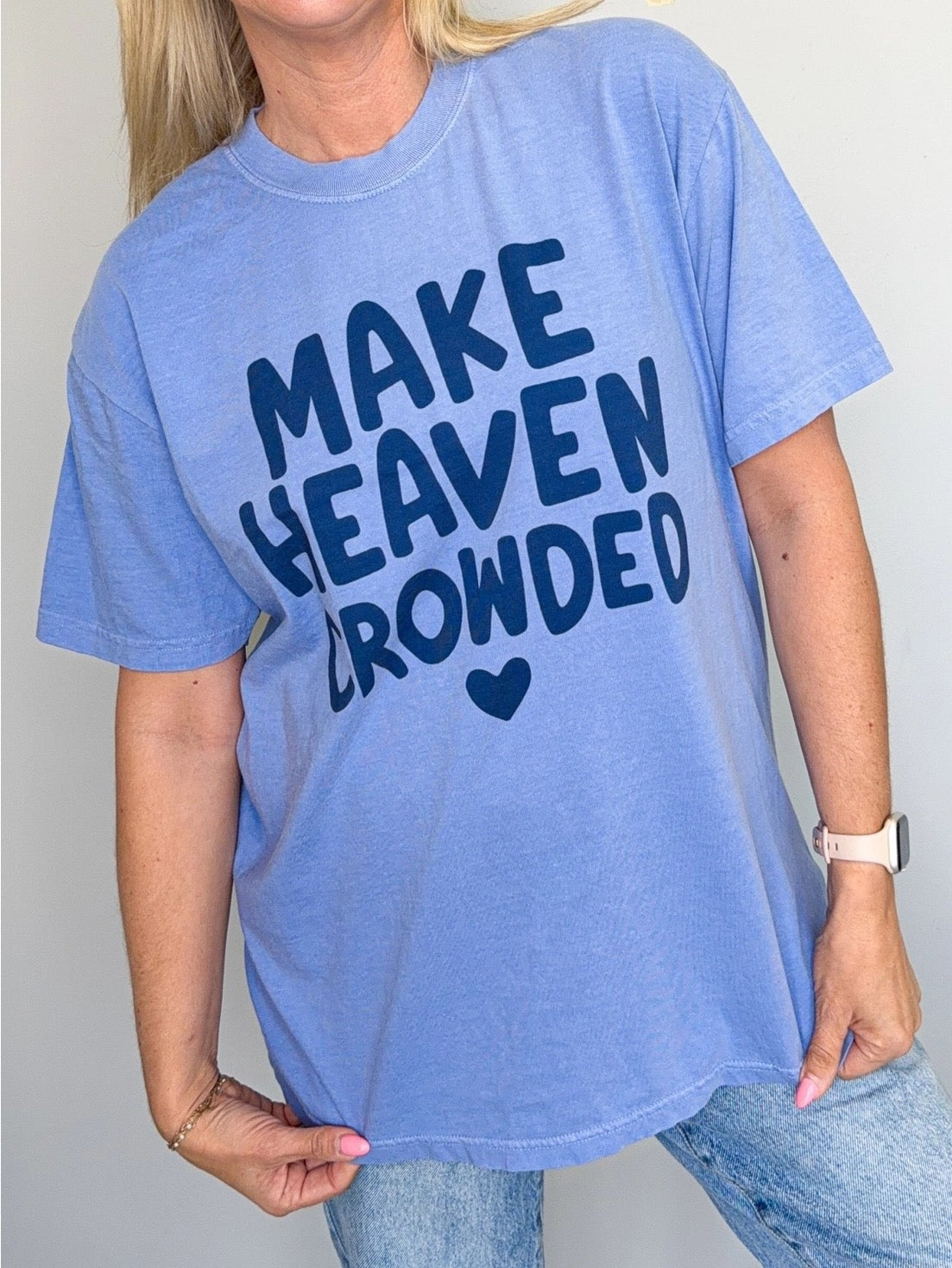 Make Heaven Crowded Tee